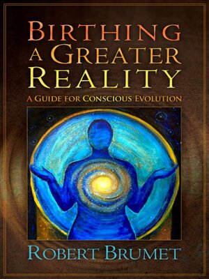 cover image of Birthing a Greater Reality: a Guide for Conscious Evolution